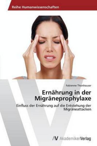 Cover for Thonhauser Fabienne · Ernahrung in Der Migraneprophylaxe (Paperback Book) (2012)