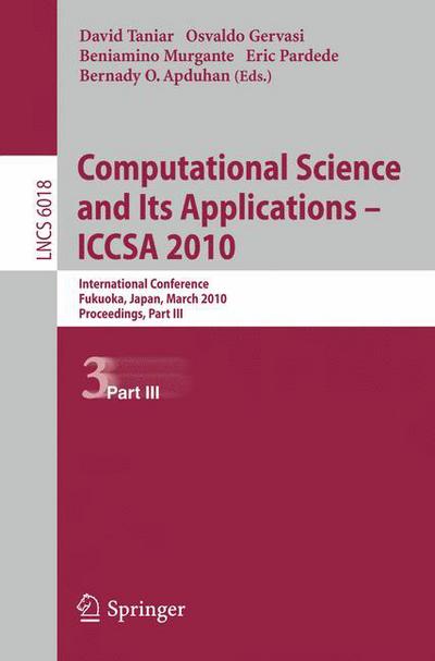 Cover for David Taniar · Computational Science and Its Applications - ICCSA 2010: International Conference, Fukuoka, Japan, March 23-26, 2010, Proceedings, Part III - Lecture Notes in Computer Science (Paperback Book) (2010)