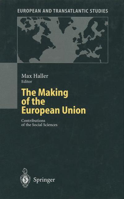 Cover for Max Haller · The Making of the European Union: Contributions of the Social Sciences - European and Transatlantic Studies (Paperback Book) [Softcover reprint of the original 1st ed. 2001 edition] (2012)