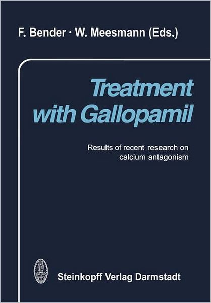 Treatment with Gallopamil: Results of recent research on calcium antagonism - F Bender - Kirjat - Steinkopff Darmstadt - 9783642853784 - perjantai 16. joulukuuta 2011