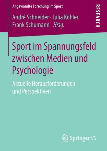Cover for Andre Schneider · Sport Im Spannungsfeld Zwischen Medien Und Psychologie: Aktuelle Herausforderungen Und Perspektiven (1. Aufl. 2016) (Paperback Book) (2015)