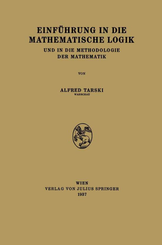 Cover for Alfred Tarski · Einfuhrung in Die Mathematische Logik: Und in Die Methodologie Der Mathematik (Paperback Book) [1937 edition] (1937)