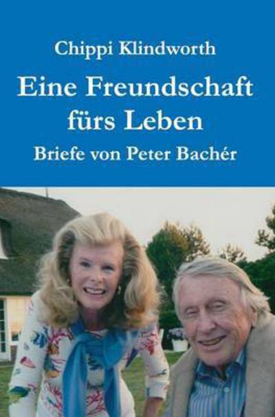 Cover for Chippi Klindworth · Eine Freundschaft Furs Leben (Hardcover Book) (2015)