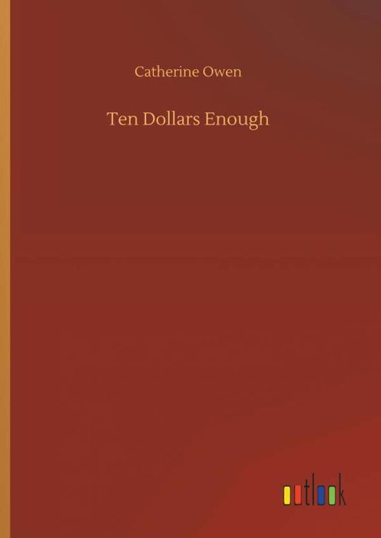 Ten Dollars Enough - Owen - Books -  - 9783732688784 - May 23, 2018
