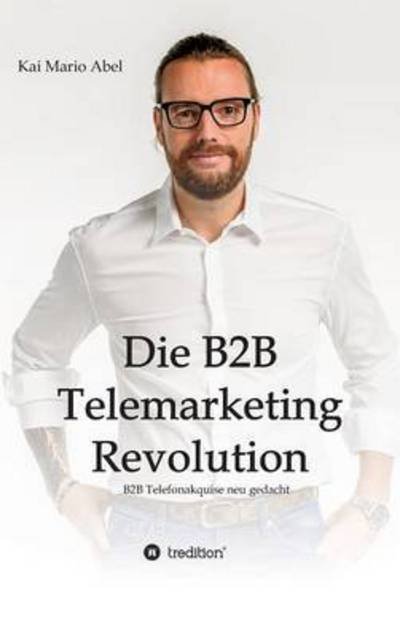 Cover for Abel · Die B2B Telemarketing Revolution (Buch) (2016)