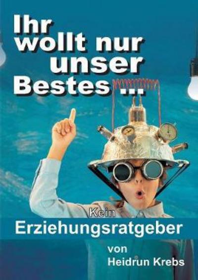 Cover for Krebs · Ihr wollt nur unser Bestes ... (Book) (2017)