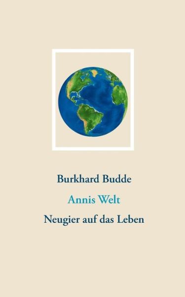 Cover for Burkhard Budde · Annis Welt: Neugier auf das Leben (Paperback Book) (2019)