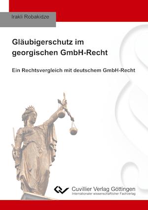 Cover for Irakli Robakidze · Gläubigerschutz im georgischen GmbH-Recht. Ein Rechtsvergleich mit deutschem GmbH-Recht (Paperback Book) (2021)