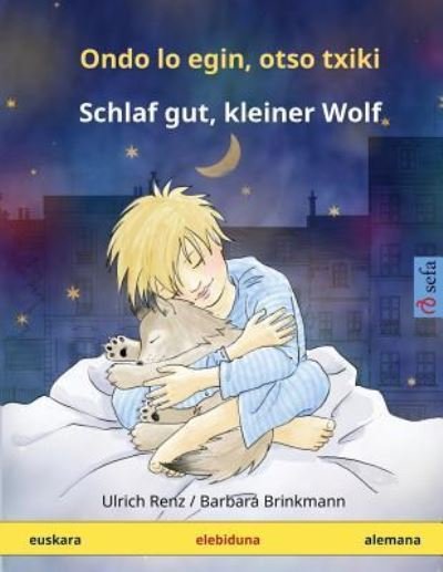 Ondo lo egin, otso txiki - Schlaf gut, kleiner Wolf. Haurren liburu elebiduna (euskara - alemana) - Ulrich Renz - Books - Sefa - 9783739944784 - November 4, 2015
