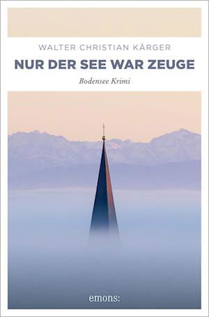 Walter Christian Kärger · Nur der See war Zeuge (Book) (2024)