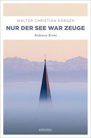 Cover for Walter Christian Kärger · Nur der See war Zeuge (Book) (2024)