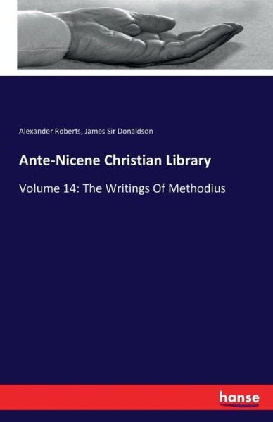 Ante-Nicene Christian Library - Roberts - Bøger -  - 9783742856784 - 31. august 2016