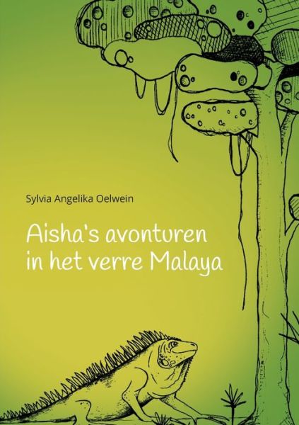 Cover for Sylvia Angelika Oelwein · Aisha's aventuren in het verre Malaya (Paperback Book) (2020)