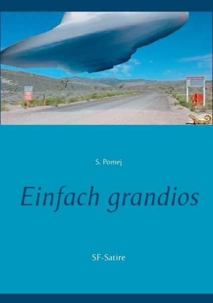 Cover for S Pomej · Einfach grandios: SF-Satire (Paperback Book) (2020)