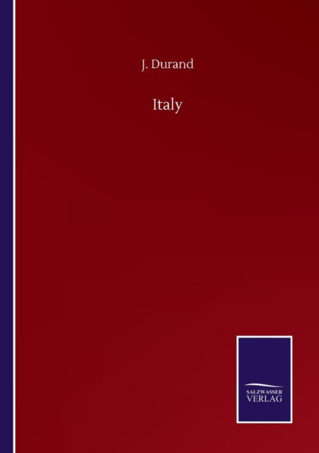 Italy - J Durand - Książki - Salzwasser-Verlag Gmbh - 9783752503784 - 22 września 2020