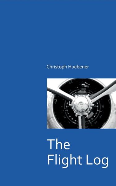 Cover for Christoph Huebener · The Flight Log (Paperback Book) (2020)