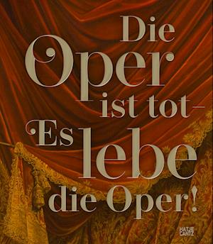 Die Oper ist tot – Es lebe die Oper! - SOFAROBOTNIK Florian Frohnholzer - Livros - Hatje Cantz Verlag - 9783775753784 - 17 de outubro de 2022