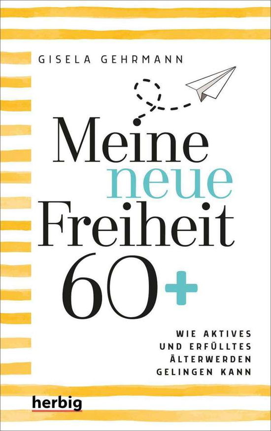 Cover for Gehrmann · Meine neue Freiheit 60+ (Bok)