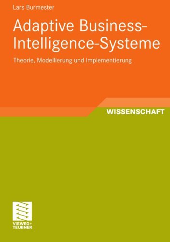 Cover for Lars Burmester · Adaptive Business-Intelligence-Systeme: Theorie, Modellierung Und Implementierung - Entwicklung Und Management Von Informationssystemen Und Inte (Paperback Book) [2011 edition] (2011)