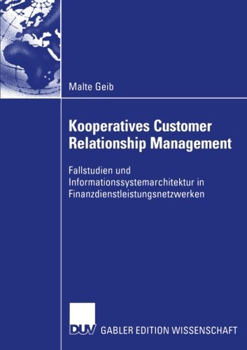 Cover for Malte Geib · Kooperatives Customer Relationship Management: Fallstudien Und Informationssystemarchitektur in Finanzdienstleistungsnetzwerken (Paperback Book) [2006 edition] (2006)