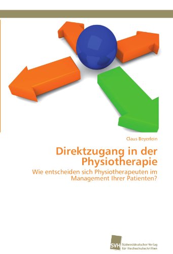 Cover for Claus Beyerlein · Direktzugang in Der Physiotherapie: Wie Entscheiden Sich Physiotherapeuten Im Management Ihrer Patienten? (Paperback Book) [German edition] (2011)