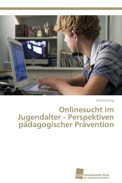 Cover for Lang Jessica · Onlinesucht Im Jugendalter - Perspektiven Pädagogischer Prävention (Paperback Bog) [German edition] (2014)