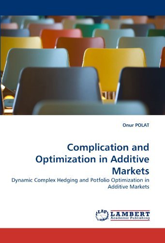 Cover for Onur Polat · Complication and Optimization in Additive Markets: Dynamic Complex Hedging and Potfolio Optimization in Additive Markets (Taschenbuch) (2010)