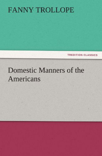 Cover for Fanny Trollope · Domestic Manners of the Americans (Tredition Classics) (Paperback Book) (2011)