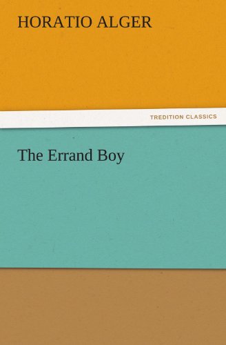 The Errand Boy (Tredition Classics) - Horatio Alger - Books - tredition - 9783842437784 - November 6, 2011