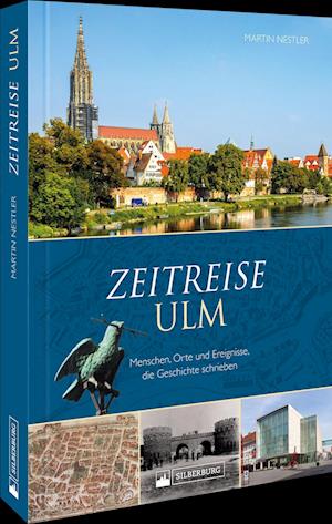 Zeitreise Ulm - Martin Nestler - Książki - Silberburg - 9783842523784 - 26 sierpnia 2022