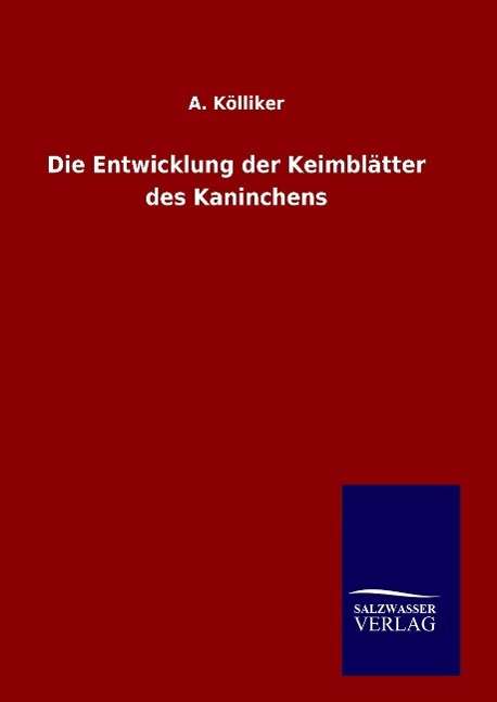 Cover for Kölliker · Die Entwicklung der Keimblätte (Book) (2015)