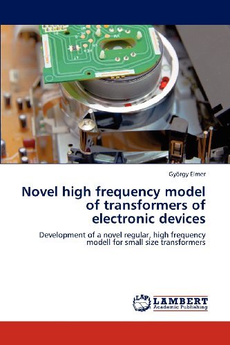 Cover for György Elmer · Novel High Frequency Model of Transformers of Electronic Devices: Development of a Novel Regular, High Frequency Modell for Small Size Transformers (Paperback Bog) (2012)