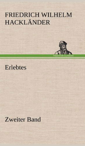 Cover for Friedrich Wilhelm Hacklander · Erlebtes. Zweiter Band (Gebundenes Buch) [German edition] (2012)