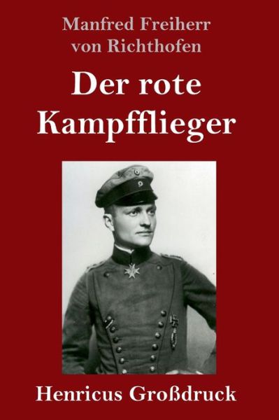 Cover for Manfred Freiherr Von Richthofen · Der rote Kampfflieger (Grossdruck) (Hardcover Book) (2019)