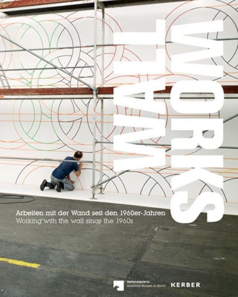 Wall Works: Working with the Wall Since the 1960s - Uta Caspary - Livros - Kerber Verlag - 9783866789784 - 24 de março de 2015