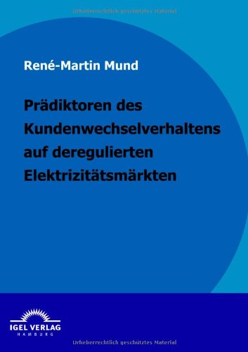 Cover for Rene Mund · Prädiktoren Des Kundenwechselverhaltens Auf Deregulierten Elektrizitätsmärkten (Paperback Book) [German edition] (2010)