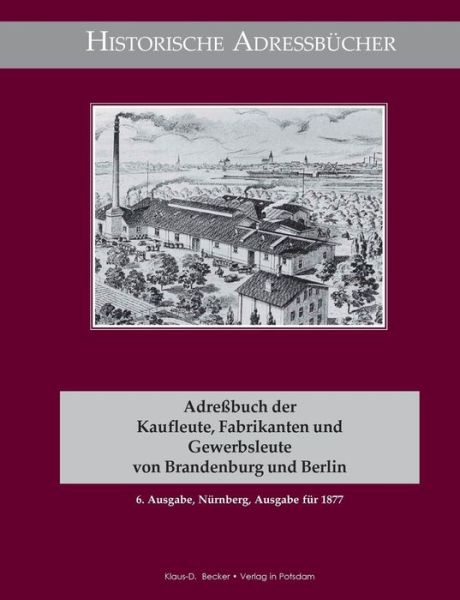 Cover for Klaus-d Becker · Adressbuch Der Kaufleute, Fabrikanten Und Gewerbsleute Von Brandenburg Und Berlin, Nurnberg 1877 (Paperback Book)