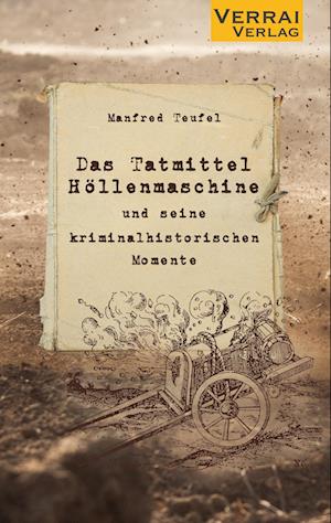 Manfred Teufel · Das Tatmittel „Höllenmaschine“ (Book) (2023)