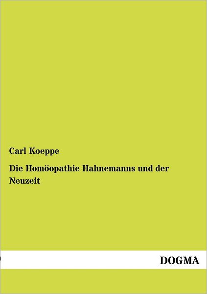 Cover for Carl Koeppe · Die Homoeopathie Hahnemanns und der Neuzeit (Paperback Book) [German, 1 edition] (2012)