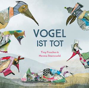 Vogel ist tot - Tiny Fisscher - Books - Verlagshaus Jacoby & Stuart - 9783964281784 - August 1, 2023