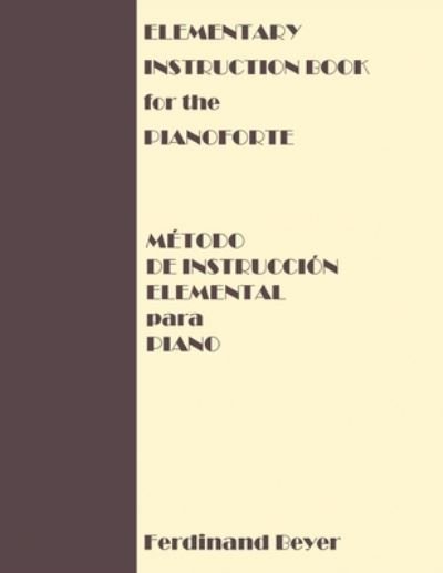 Cover for Ferdinand Beyer · Elementary Instruction Book for the Pianoforte / Metodo de Instruccion Elemental para Piano (Paperback Book) (2020)
