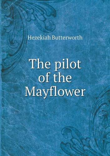 Cover for Hezekiah Butterworth · The Pilot of the Mayflower (Paperback Book) (2013)