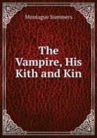 The Vampire, His Kith and Kin - Montague Summers - Książki - Nobel Press - 9785874214784 - 2011