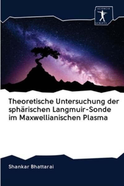Cover for Shankar Bhattarai · Theoretische Untersuchung der spharischen Langmuir-Sonde im Maxwellianischen Plasma (Paperback Book) (2020)