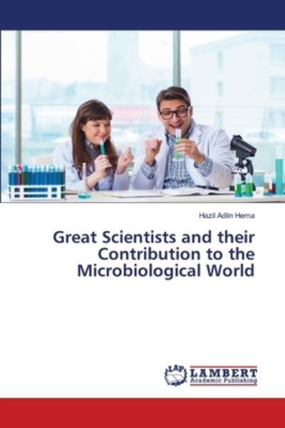 Cover for Hazil Adlin Hema · Great Scientists and their Contribution to the Microbiological World (Paperback Book) (2021)