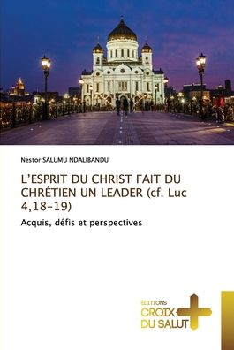 Cover for Nestor Salumu Ndalibandu · L'ESPRIT DU CHRIST FAIT DU CHRÉTIEN UN LEADER (cf. Luc 4,18-19) (Paperback Book) (2021)