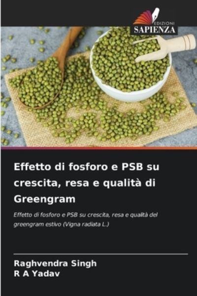 Cover for Raghvendra Singh · Effetto di fosforo e PSB su crescita, resa e qualita di Greengram (Taschenbuch) (2021)