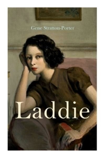 Cover for Gene Stratton-Porter · Laddie: Family Novel: A True Blue Story (Taschenbuch) (2020)