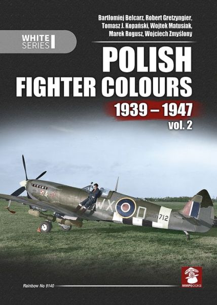 Cover for Bartlomiej Belcarz · Polish Fighter Colours 1939-1947. Volume 2 - White (Hardcover Book) (2018)