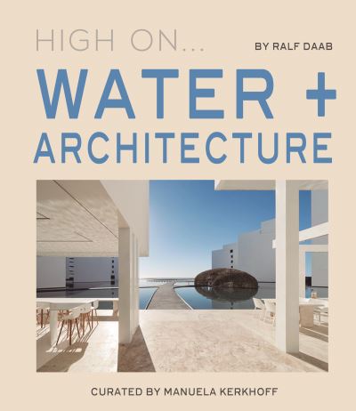 Cover for Ralf Daab · High On... Water + Architecture (Hardcover Book) (2022)